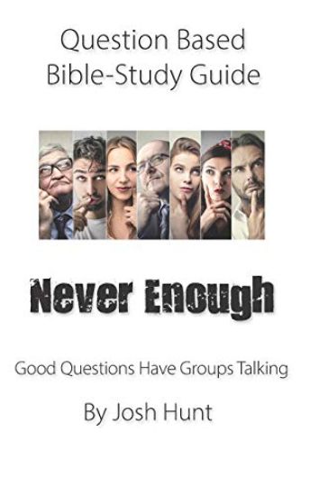 Question-based Bible Study Guide -- Never Enough: Good Questions Have Groups Talking