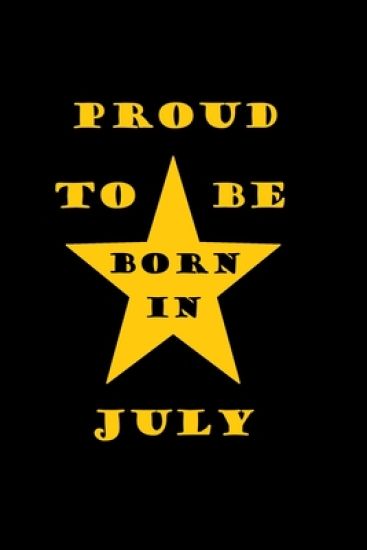 Proud to be born in JULY