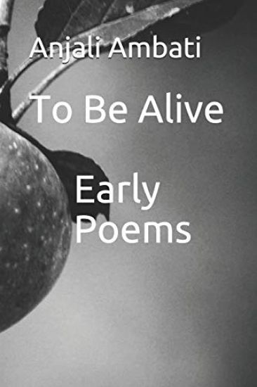 To Be Alive: Early Poems