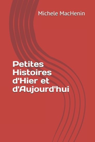 Petites Histoires d'Hier et d'Aujourd'hui