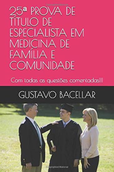 25a PROVA DE TÍTULO DE ESPECIALISTA EM MEDICINA DE FAMÍLIA E COMUNIDADE: Com todas as questões comentadas!!!