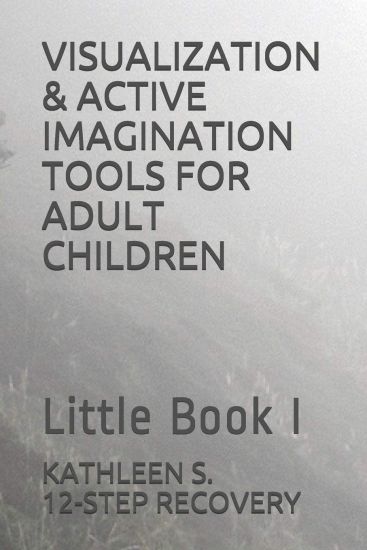 Visualization & Active Imagination Tools for Adult Children: Little Book I