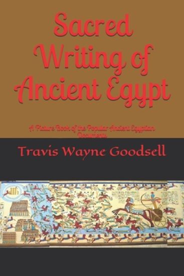 Sacred Writing of Ancient Egypt: A Picture Book of the Popular Ancient Egyptian Documents