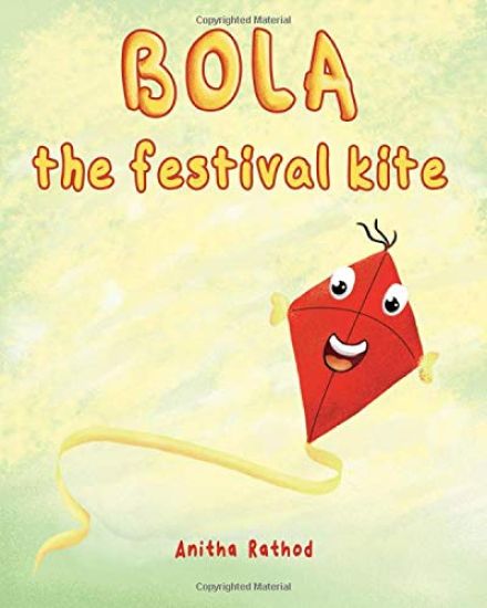 Bola the festival kite: A book about Sankranti/Pongal/Lohri/Uttarayan/Kite festival