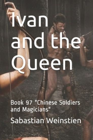 Ivan and the Queen: Book 97 "Chinese Soldiers and Magicians"