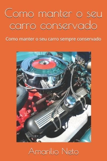 Como manter o seu carro conservado: Como manter o seu carro sempre conservado