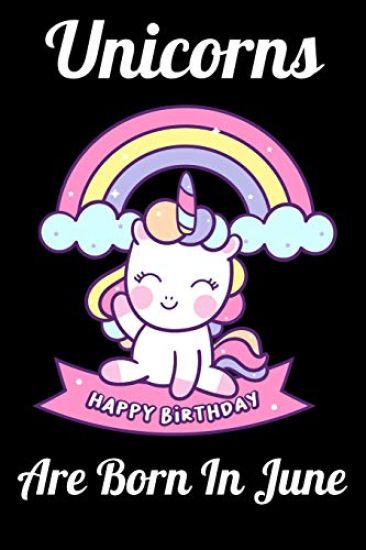 Unicorns Are Born In June: Happy Unicorn Birthday