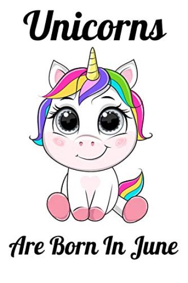 Unicorns Are Born In June: Happy Unicorn Birthday