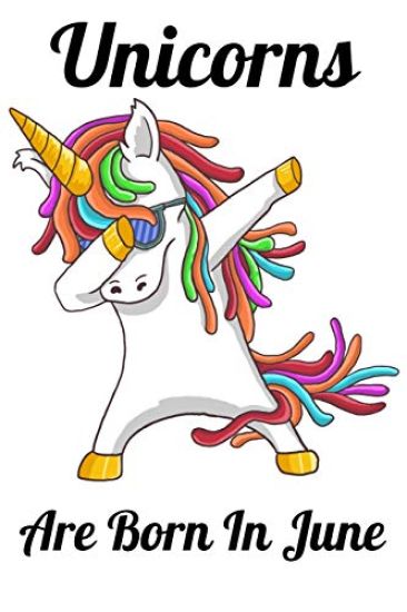 Unicorns Are Born In June: Happy Unicorn Birthday