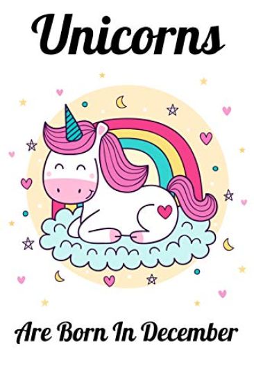 Unicorns Are Born In December: Happy Unicorn Birthday