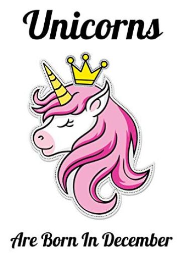Unicorns Are Born In December: Happy Unicorn Birthday