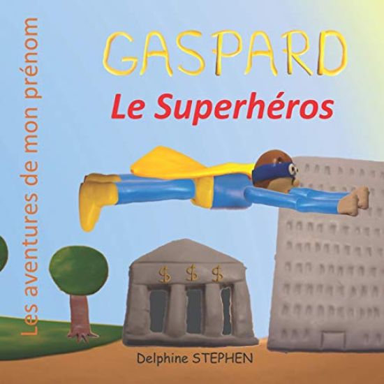 Gaspard le Superhéros: Les aventures de mon prénom