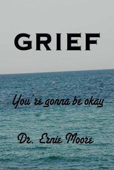 GRIEF - You're Gonna Be Okay: A booklet for those who have suffered loss