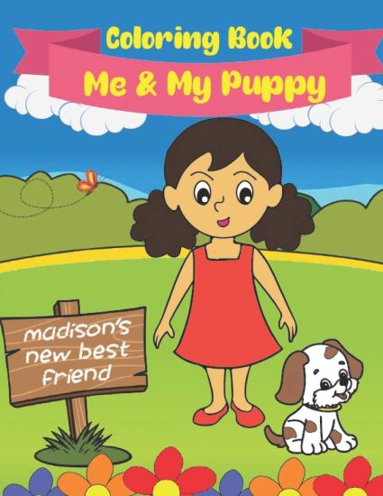 Me And My Puppy (Coloring Book): Madison's New Best Friend