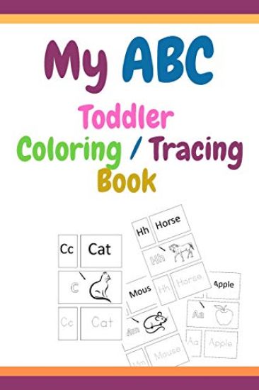 My ABC Toddler Coloring / Tracing Book: Fun with Letters, Shapes, Colors, Animals and Tracing letter, High Quality, Ages 4-8