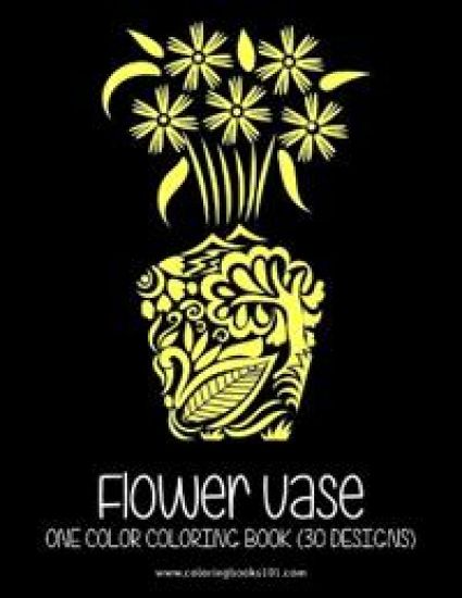 FLOWER VASE One Color Coloring Book: 30 Designs for Relaxation & Stress Relief Coloring Book for Adults