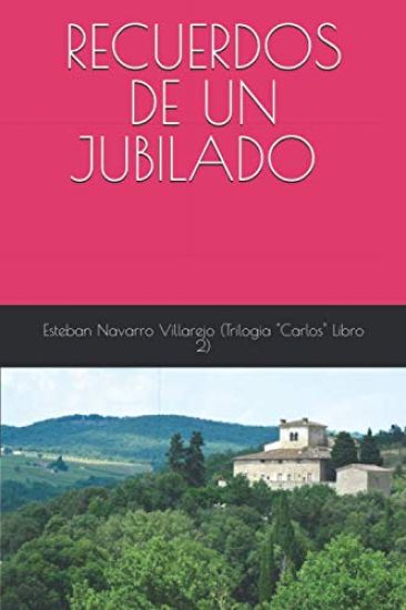 Recuerdos de Un Jubilado (Trilogía "Carlos" Libro 2)