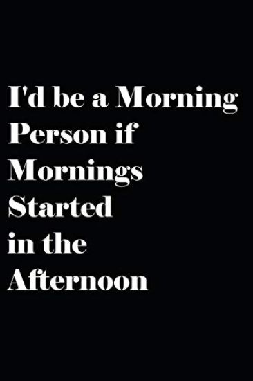 I'd be a Morning Person if Mornings Started in the Afternoon