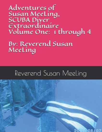 Adventures of Susan MeeLing, SCUBA Diver Extraordinaire Volume One