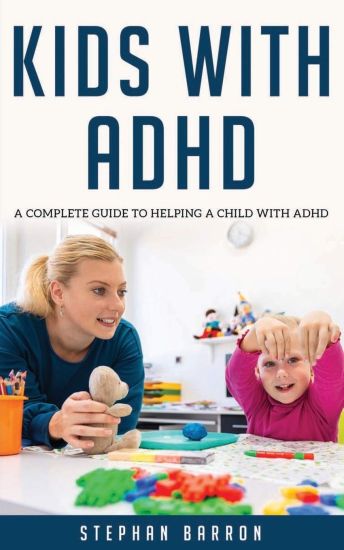 Kids with ADHD: A complete guide to helping a child with ADHD