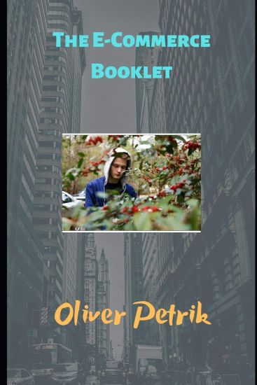 The E-commerce Booklet: Learn how to make just a few thousand as a side hustle, or learn how to create a Multi-Million Dollar Empire!