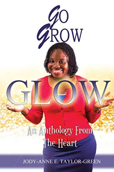 Go Grow Glow: An Anthology From The Heart