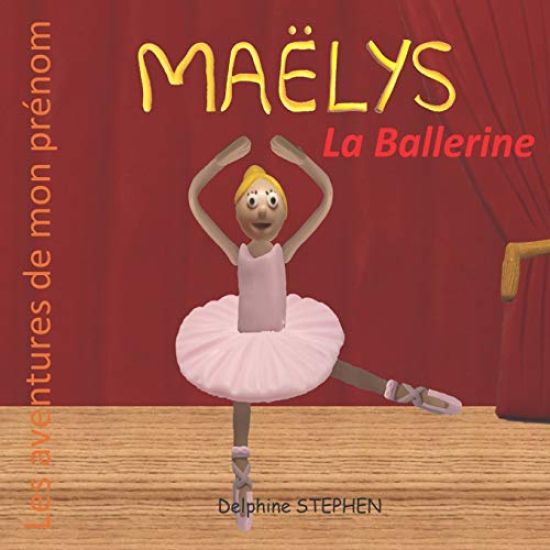 Maëlys la Ballerine: Les aventures de mon prénom