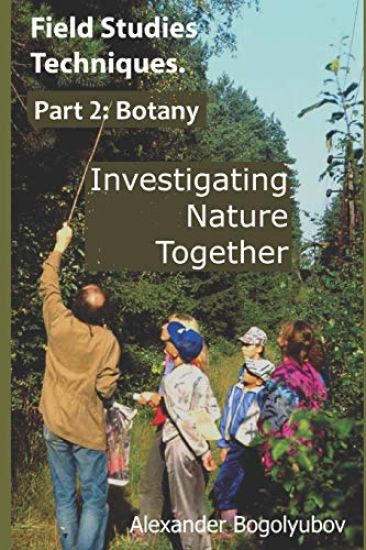Field Studies Techniques. Part 2. Botany: Investigating Nature Together