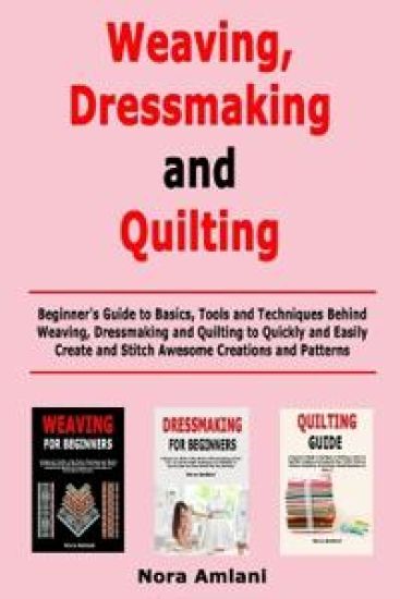 Weaving, Dressmaking and Quilting