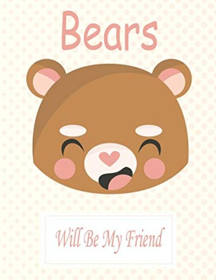 Bears Will Be My Friend: Animal Coloring book Great Gift for Kids Boys & Girls, Ages 4-8