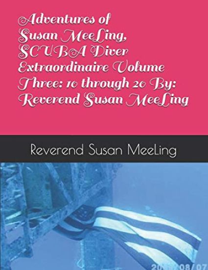 Adventures of Susan MeeLing, SCUBA Diver Extraordinaire Volume Three