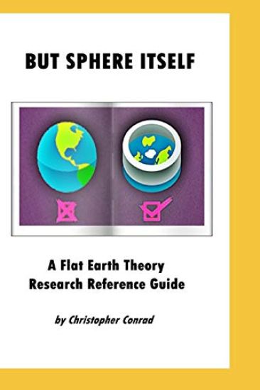 But Sphere Itself: An examination of Flat Earth Theory