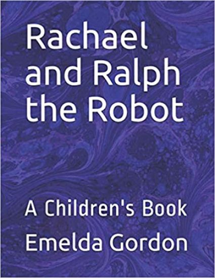 Rachael and Ralph the Robot: A Children's Book