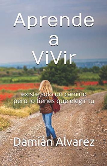 Aprende a Vivir: existe solo un camino pero lo tienes que elegir tu