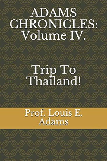 Adams Chronicles: Volume IV: Trip to Thailand