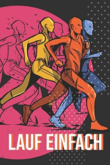 Lauf einfach: Motivation für Läufer und Jogger - Lauftagebuch um das Lauftraining zu dokumentieren - Lauftagebuch zum Ausfüllen