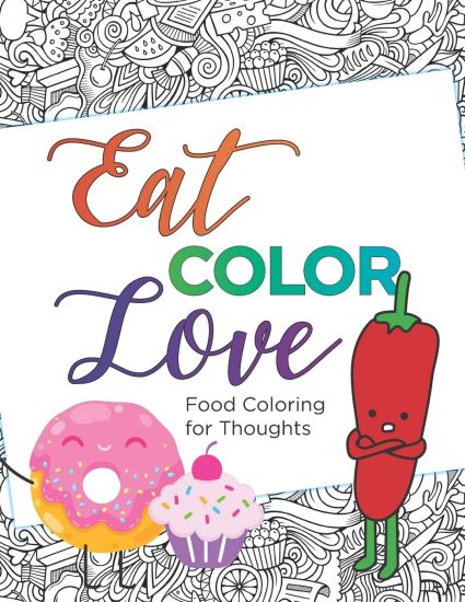 Eat, COLOR, Love Coloring Book (20 pages): Food Coloring for Thought