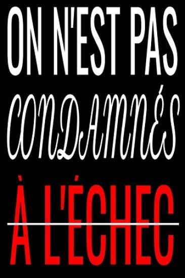 On n'est condamné à l'échec: Carnet de 100 pages pour les entrepreneurs, les investisseurs et les créateurs de projet. Format 6 x 9 Po (15,24 cm x