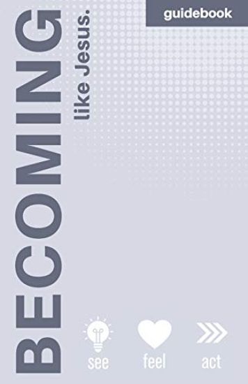 Becoming More Like Jesus: Devotional Guidebook: Experiencing a More Meaningful Time With God