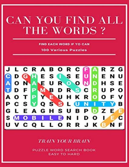 Can You Find All the Words ? Find Each Word If Yo Can 100 Various Puzzles Train Your Brain Puzzle Word Search Book Easy to Hard: Word Search Puzzle Bo