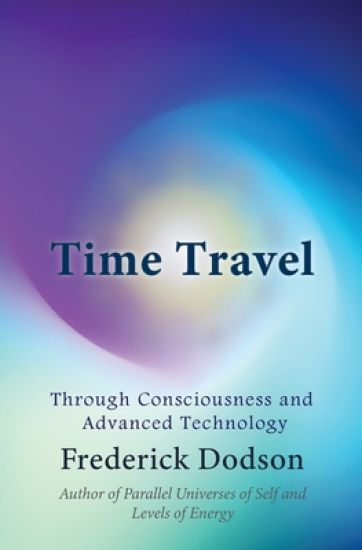 Time Travel: Through Consciousness and Advanced Technology