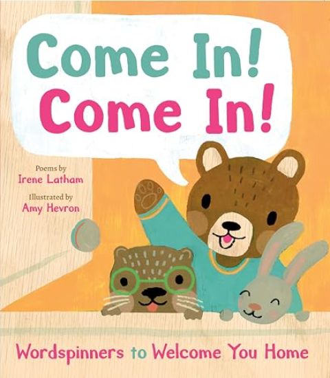 Come In! Come In!: Wordspinners to Welcome You Home