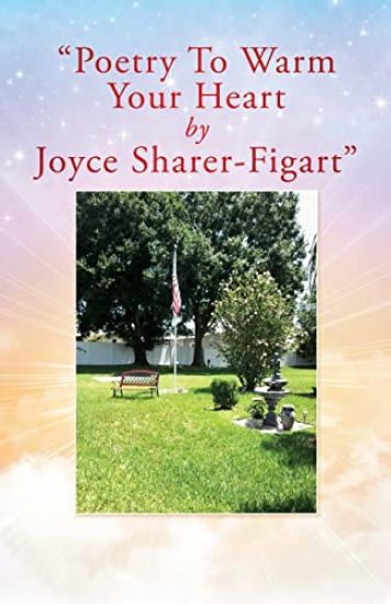 "Poetry To Warm Your Heart by Joyce Sharer-Figart"