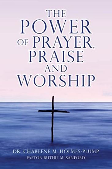 The POWER of PRAYER, PRAISE and WORSHIP