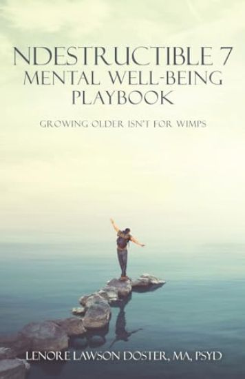 Ndestructible 7 Mental Well-Being Playbook: Growing Older Isn't for Wimps