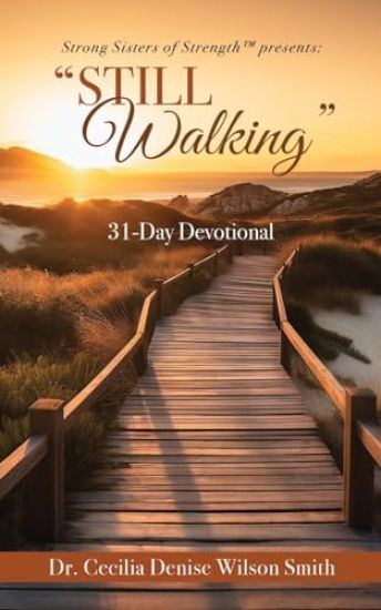 Strong Sisters of Strength(TM) presents: "Still Walking" 31-Day Devotional