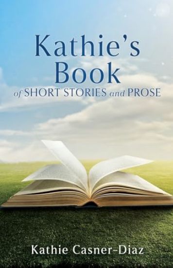 Kathie's Book of Short Stories and Prose