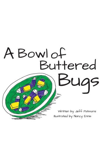 A Bowl of Buttered Bugs