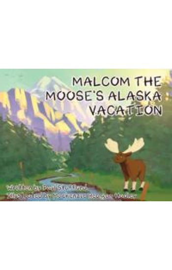 Malcom the Moose's Alaska Vacation
