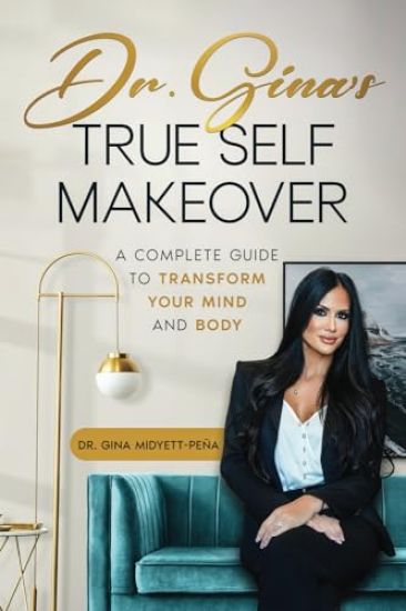 Dr. Gina's True Self Makeover